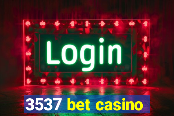 3537 bet casino